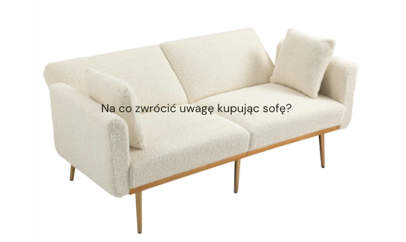 Na co zwrócić uwagę kupując sofę?