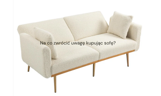 Na co zwrócić uwagę kupując sofę?